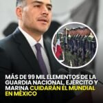 México desplegará más de 99 mil elementos de seguridad rumbo al Mundial