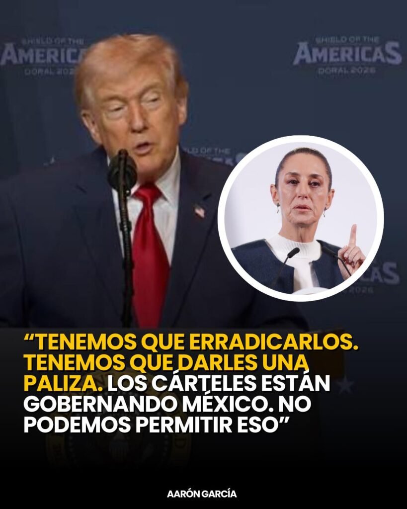 Trump afirma que Sheinbaum se niega a permitir acciones contra los cárteles